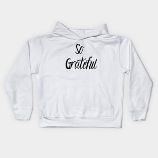 So Grateful- Gratitude is the attitude Kids Hoodie